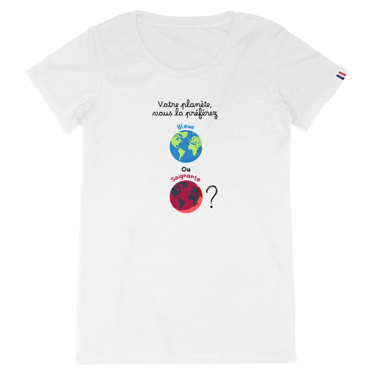 T-shirt Femme Made in France 100% Coton Bio Votre planète, vous la préférez bleue