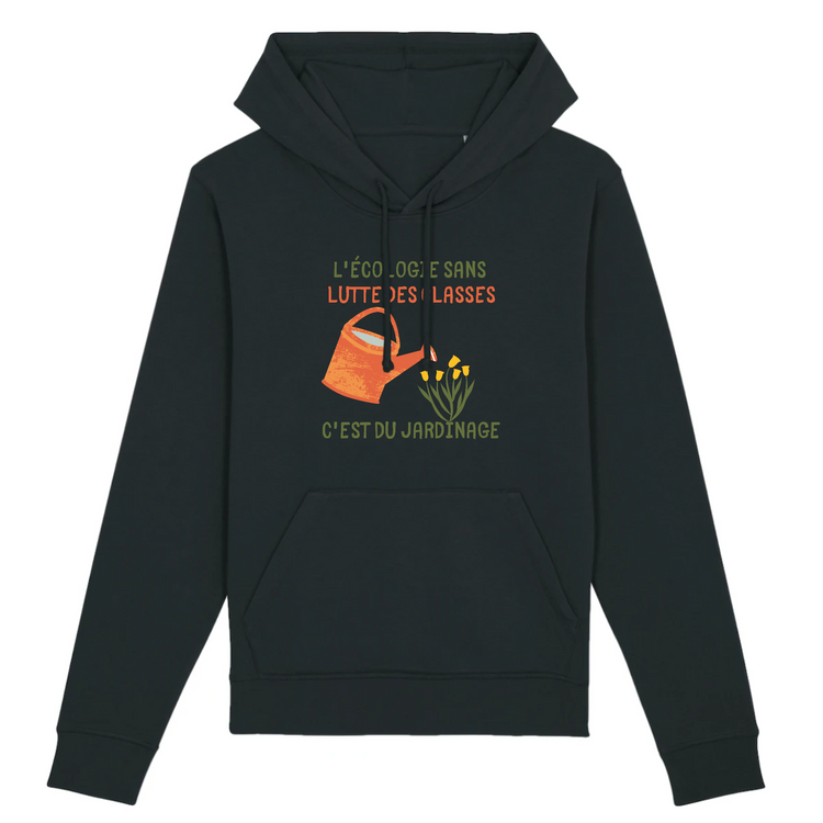 Sweat à capuche Unisexe Coton Bio L'écologie sans lutte des classes c'est du jardinage