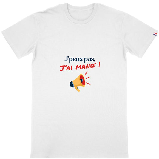 T-shirt Homme Made in France 100% Coton Bio J'peux pas, j'ai manif !