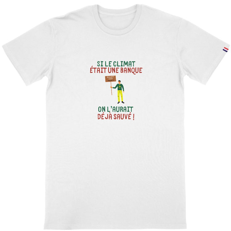T-shirt Homme Made in France 100% Bio Si le climat était une banque on l'aurait déjà sauvé