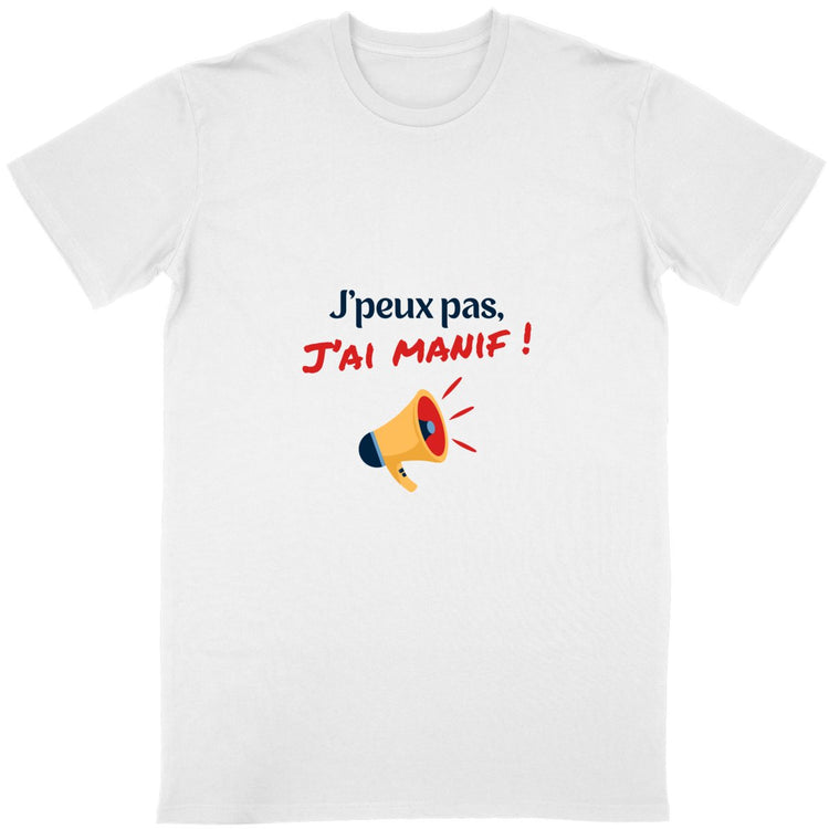T-shirt Unisexe 100% Coton Bio J'peux pas, j'ai manif !