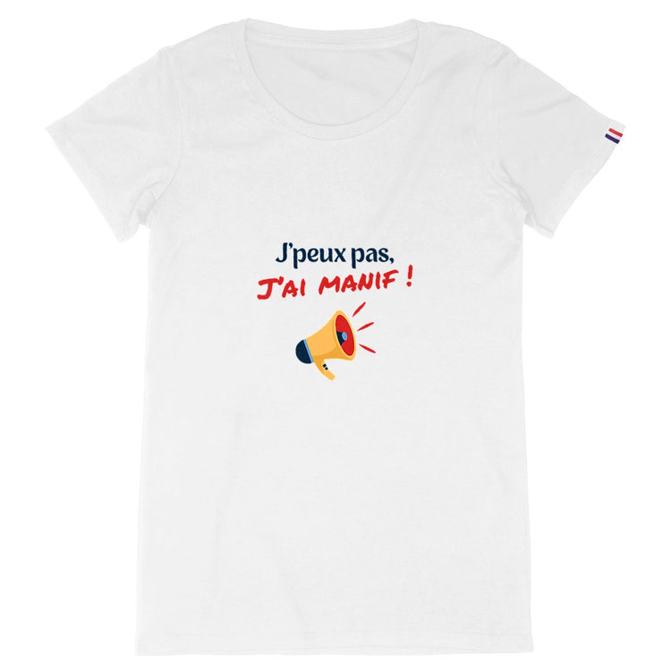 T-shirt Femme Made in France 100% Coton Bio J'peux pas, j'ai manif !