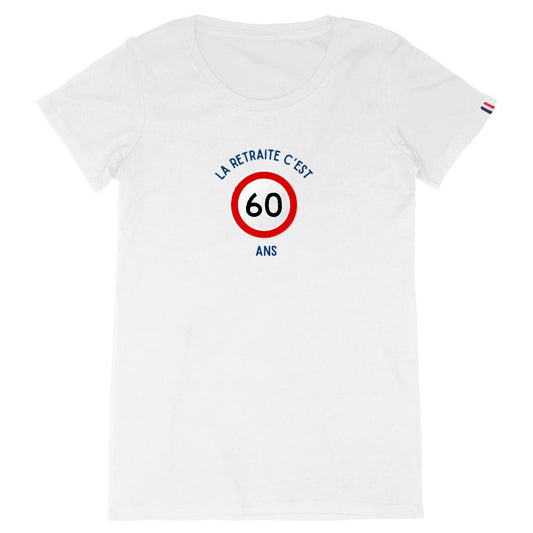 T-shirt Femme Made in France 100% Coton Bio La retraite c'est 60 ans