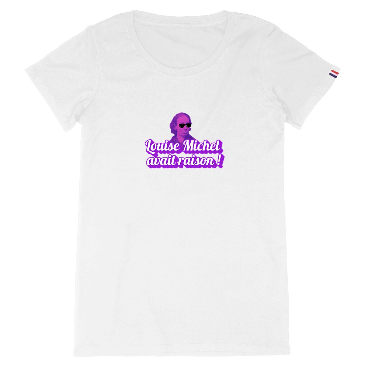 T-shirt Femme Made in France 100% Coton Bio Louise Michel avait raison ! - face_blanc