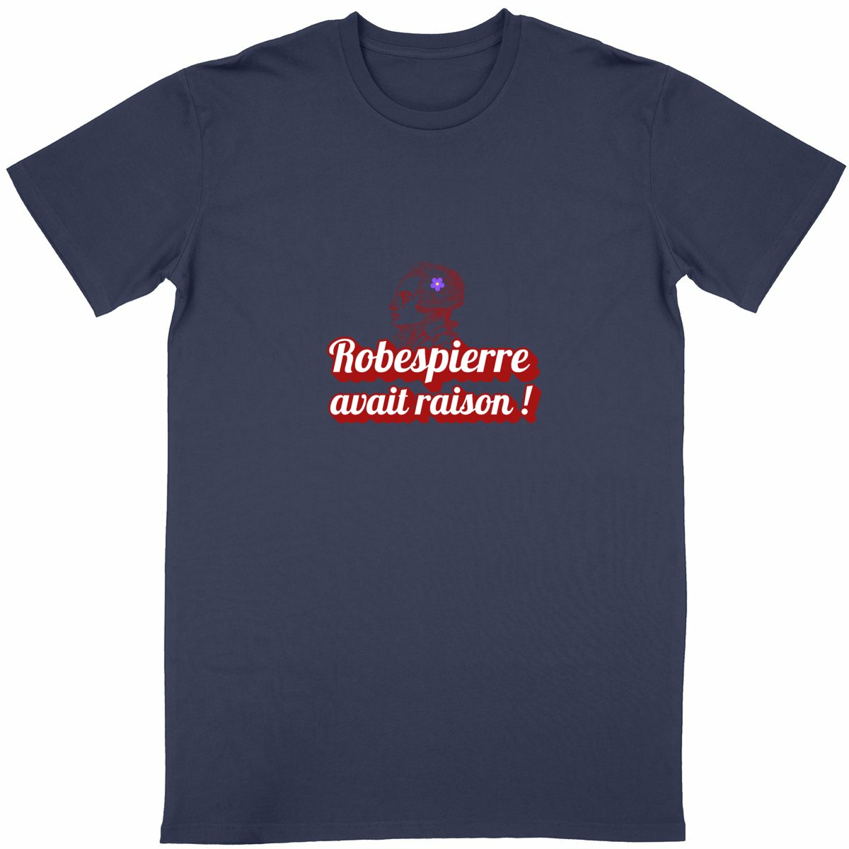 T-shirt Unisexe 100% Coton conversion bio Robespierre avait raison ! - face_bleumarine
