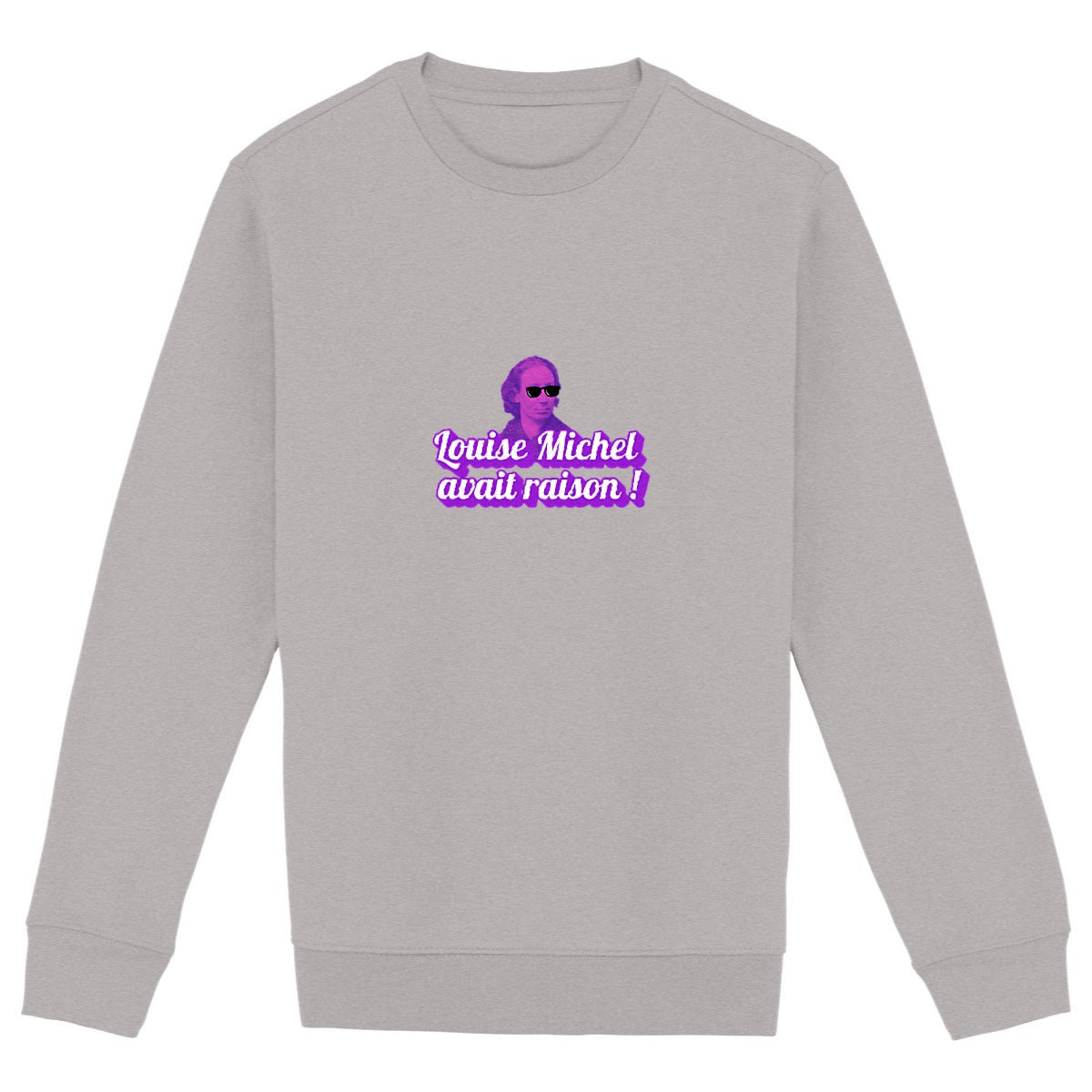 Sweat Unisexe 85% Coton Bio Louise Michel avait raison ! - face_gris