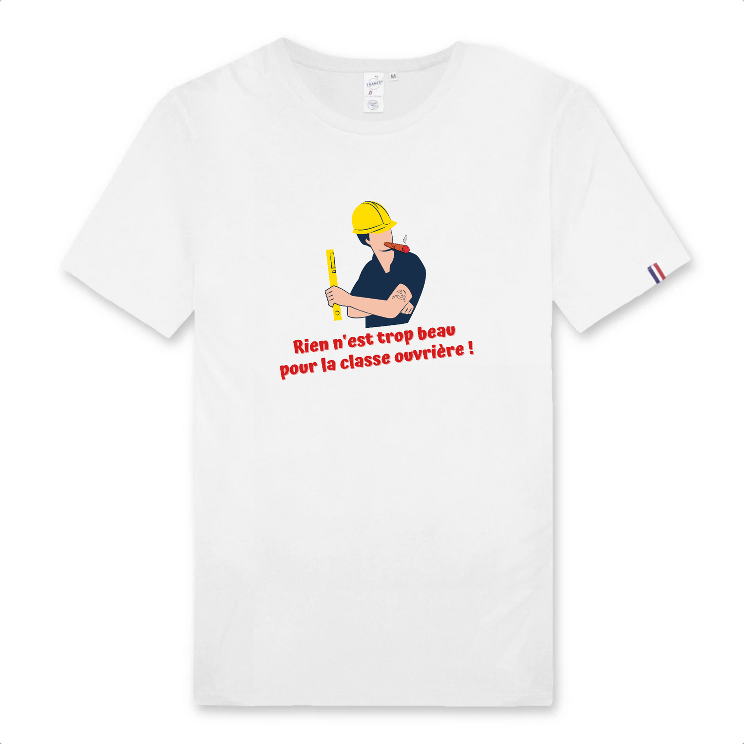T-shirt Homme Made in France 100% Coton Bio Rien n'est trop beau pour la classe ouvrière