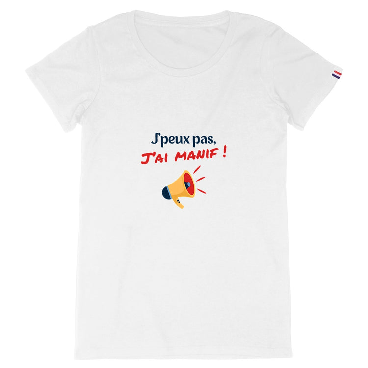 T-shirt Femme Made in France 100% Coton Bio J'peux pas, j'ai manif !